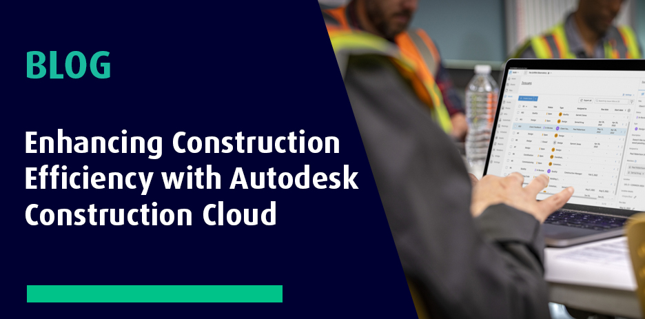 Enhancing Construction Efficiency with Autodesk Construction Cloud