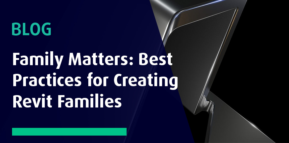 Family Matters – Best Practices for Creating Revit Families