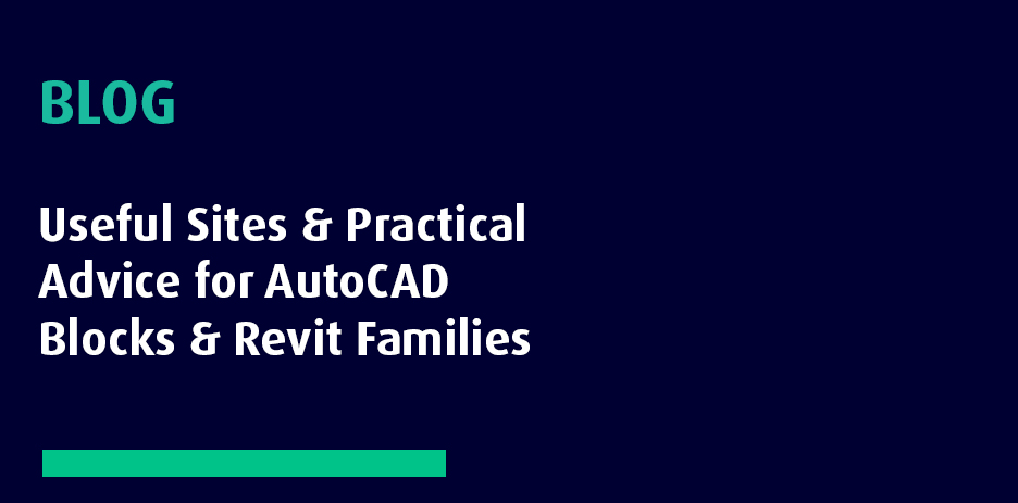 Useful Sites & Practical Advice for AutoCAD Blocks & Revit Families