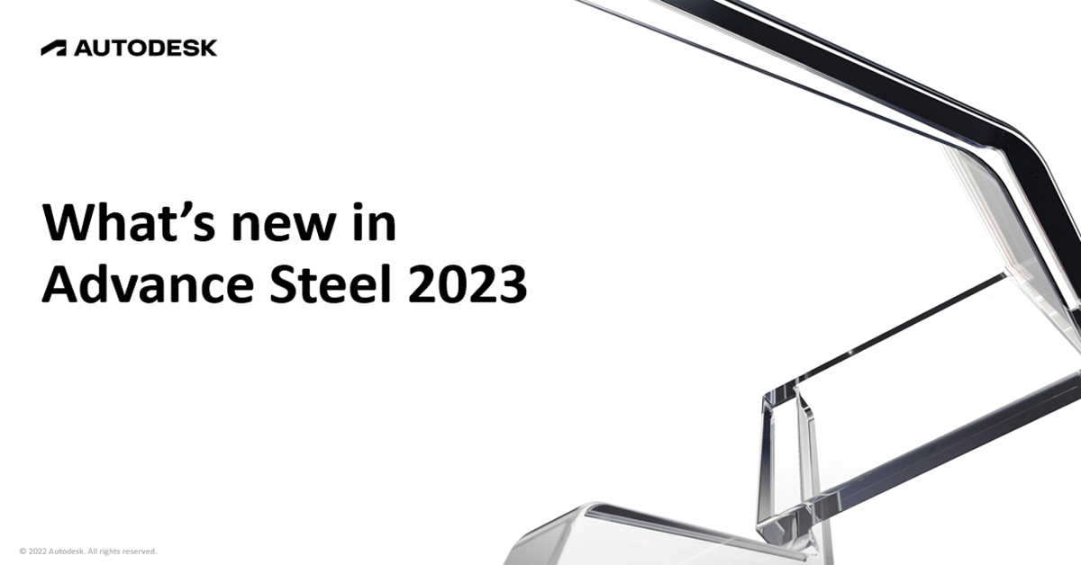 Autodesk Advance Steel 2023 Is Available Now!